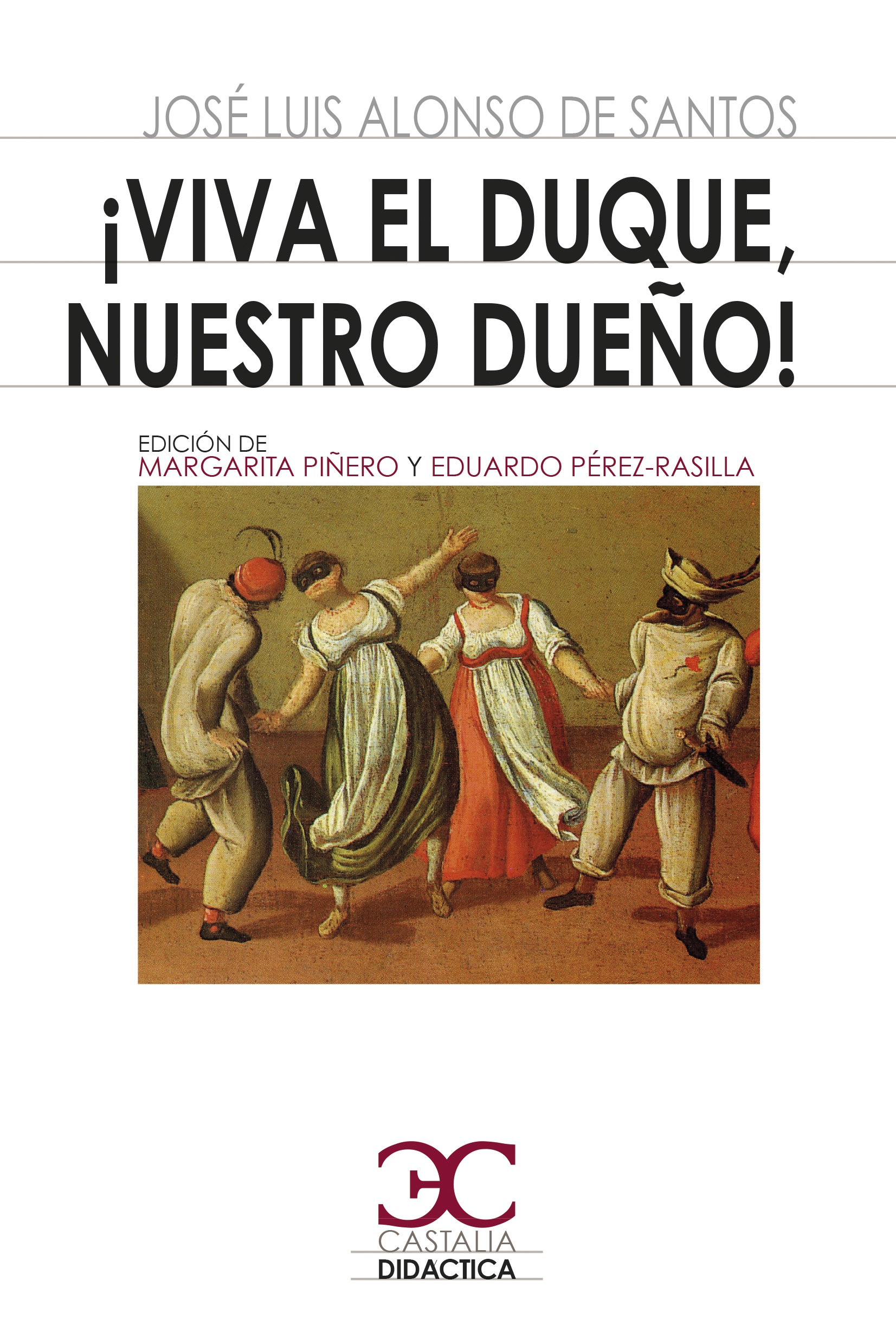 Portada del Libro ¡Viva El Duque Nuestro Dueño! de Jose Luis Alonso De Santos - 9788497408530