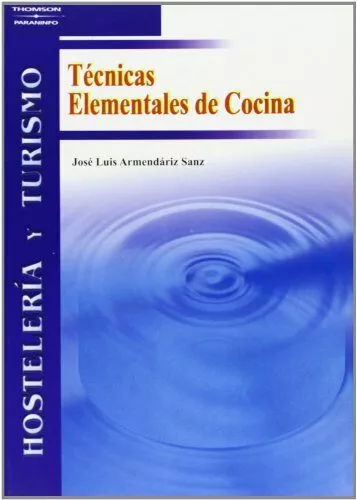 Portada del Libro Tecnicas Elementales De Cocina de Jose Luis Armendariz Sanz - 9788497324908