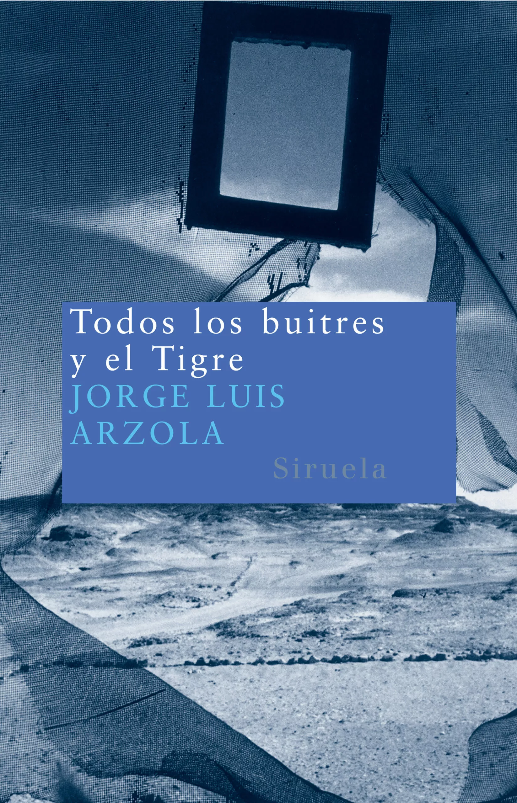 Portada del Libro Todos Los Buitres Y El Tigre de Jose Luis Arzola - 9788478449422