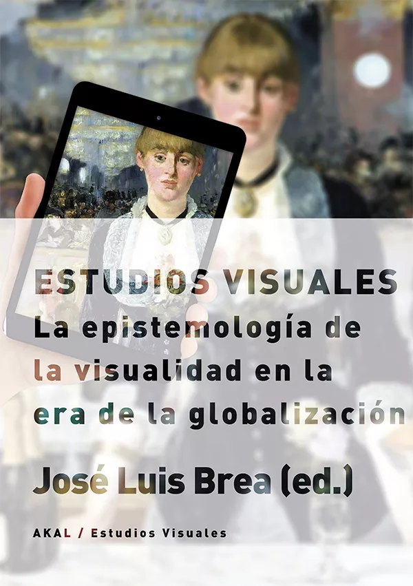 Portada del Libro Estudios Visuales: La Epistemologia De La Visualidad En La Era De La G de Jose Luis Brea - 9788446023234