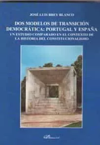Portada del Libro Dos Modelos De Transicion Democratica: Portugal Y España de Jose Luis Brey Blanco - 9788413245355