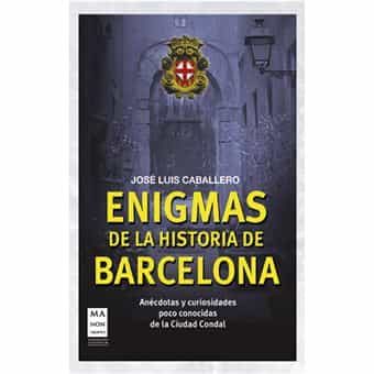 Portada del Libro Enigmas De La Historia De Barcelona de Jose Luis Caballero Fernandez - 9788412136661