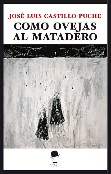 Portada del Libro Como Ovejas Al Matadero de Jose Luis Castillo Puche - 9788412032703