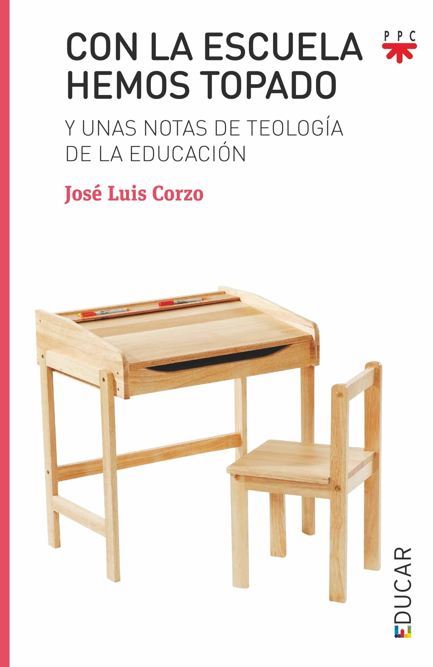 Portada del Libro Con La Escuela Hemos Topado Y Unas Notas De Teologia De La Educacion de Jose Luis Corzo - 9788428835763