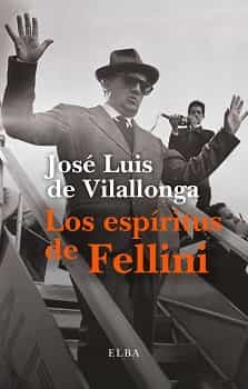Portada del Libro Los Espíritus De Fellini de Jose Luis De Vilallonga - 9788412107593