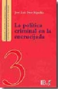 Portada del Libro La Politica Criminal En La Encrucijada de Jose Luis Diez Ripolles - 9789974578869