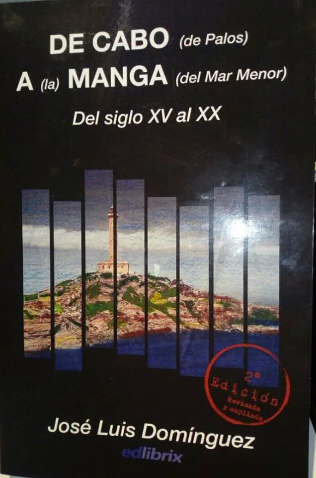 Portada del Libro De Cabo De Palos A La Manga Del Mar Menor Del Siglo Xv Al Xx de Jose Luis Dominguez - 9788494297885