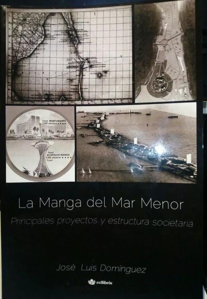 Portada del Libro La Manga Del Mar Menor. Principales Proyectos Y Estructura Societ Aria de Jose Luis Dominguez - 9788494679261