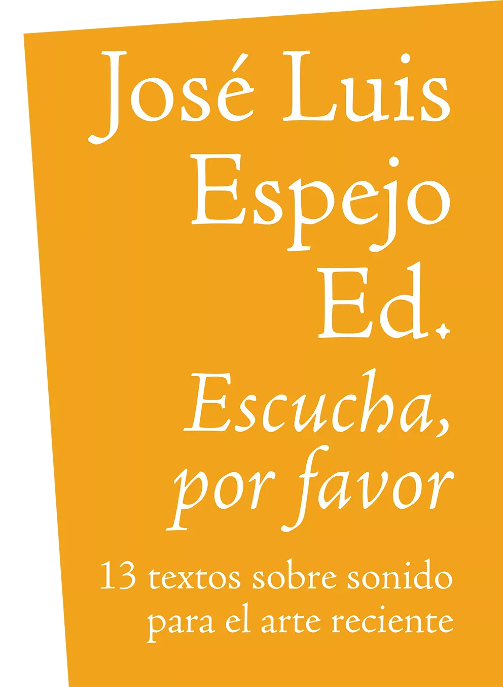 Portada del Libro Escucha Por Favor de Jose Luis Espejo - 9788494058585