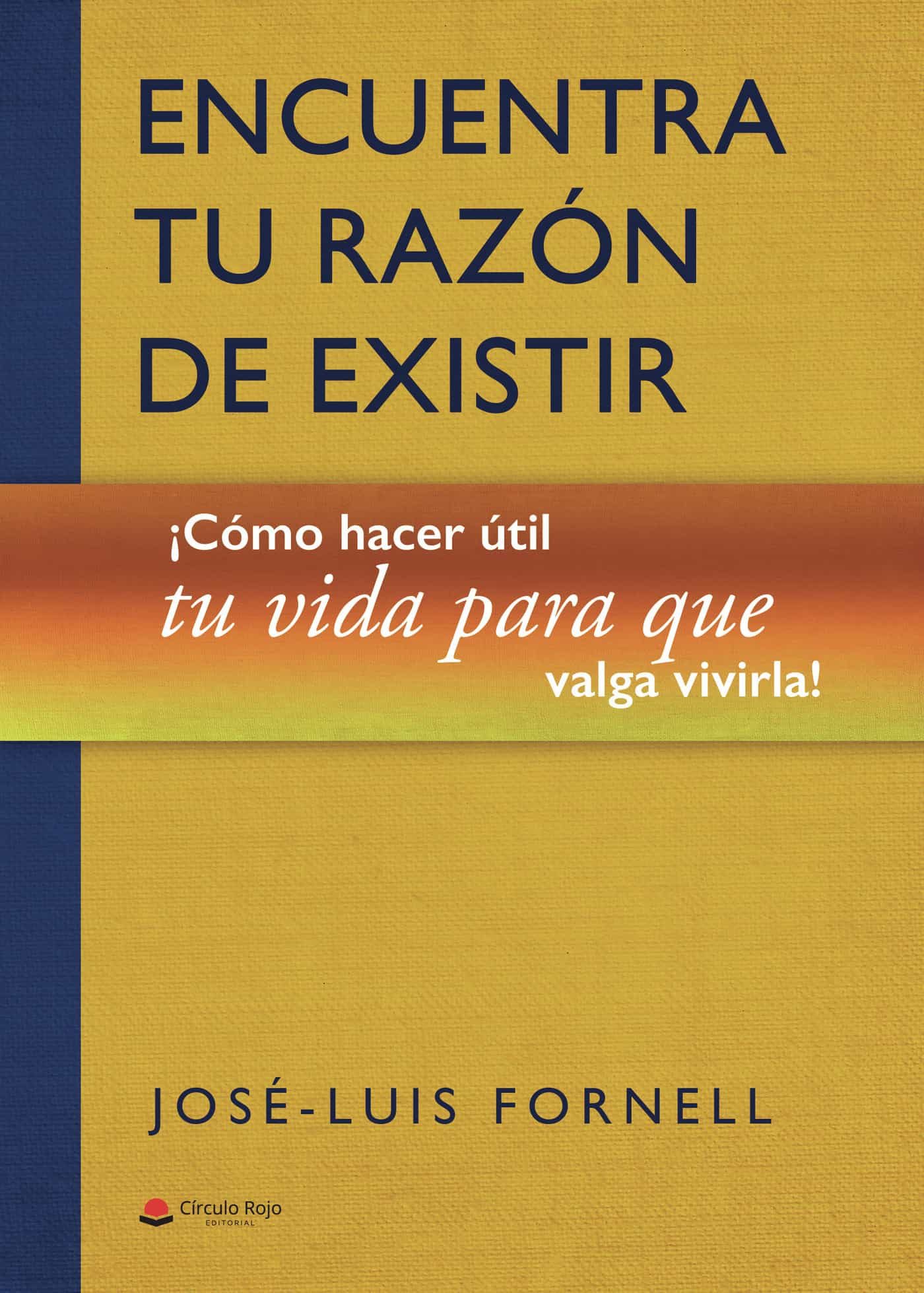 Portada del Libro Encuentra Tu Razón De Existir de Jose Luis Formell - 9788413383835