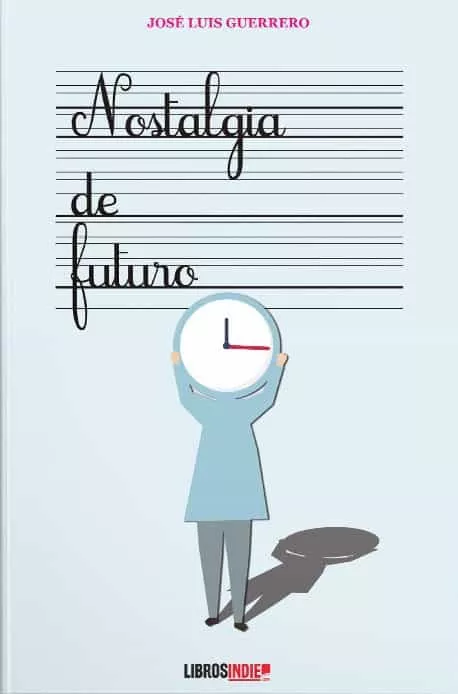 Portada del Libro Nostalgia De Futuro de Jose Luis Guerrero - 9788418112362