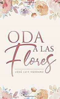 Portada del Libro Oda A Las Flores de Jose Luis Herranz Alfonso - 9788418270437