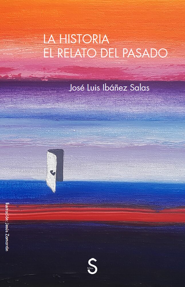 Portada del Libro La Historia. El Relato Del Pasado de Jose Luis Ibañez Salas - 9788477379201