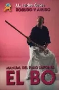 Portada del Libro El Bo : Manual Del Palo Japones de Jose Luis Isidro Casas - 9788496492387