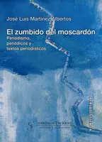 Portada del Libro El Zumbido Del Moscardon: Periodismo Periodicos Y Textos Periodi Stico de Jose Luis Martinez Albertos - 9788496082366