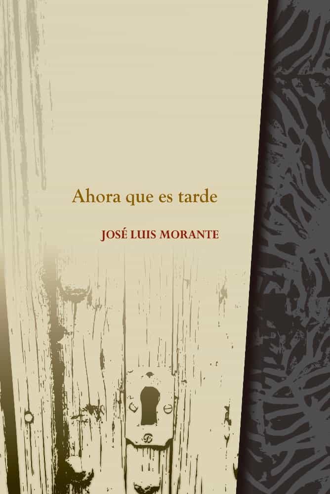 Portada del Libro Ahora Que Es Tarde de Jose Luis Morante - 9788412160369