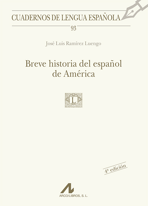 Portada del Libro Breve Historia Del Español De America de Jose Luis Ramirez Luengo - 9788476356678