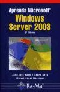 Portada del Libro Aprenda Microsoft Windows Server 2003 3ª Ed. de Jose Luis Raya Cabrera - 9788478977635