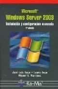 Portada del Libro Microsoft Windows Server 2003. Instalacion Y Configuracion Avanza Da. de Jose Luis Raya Cabrera - 9788478977284