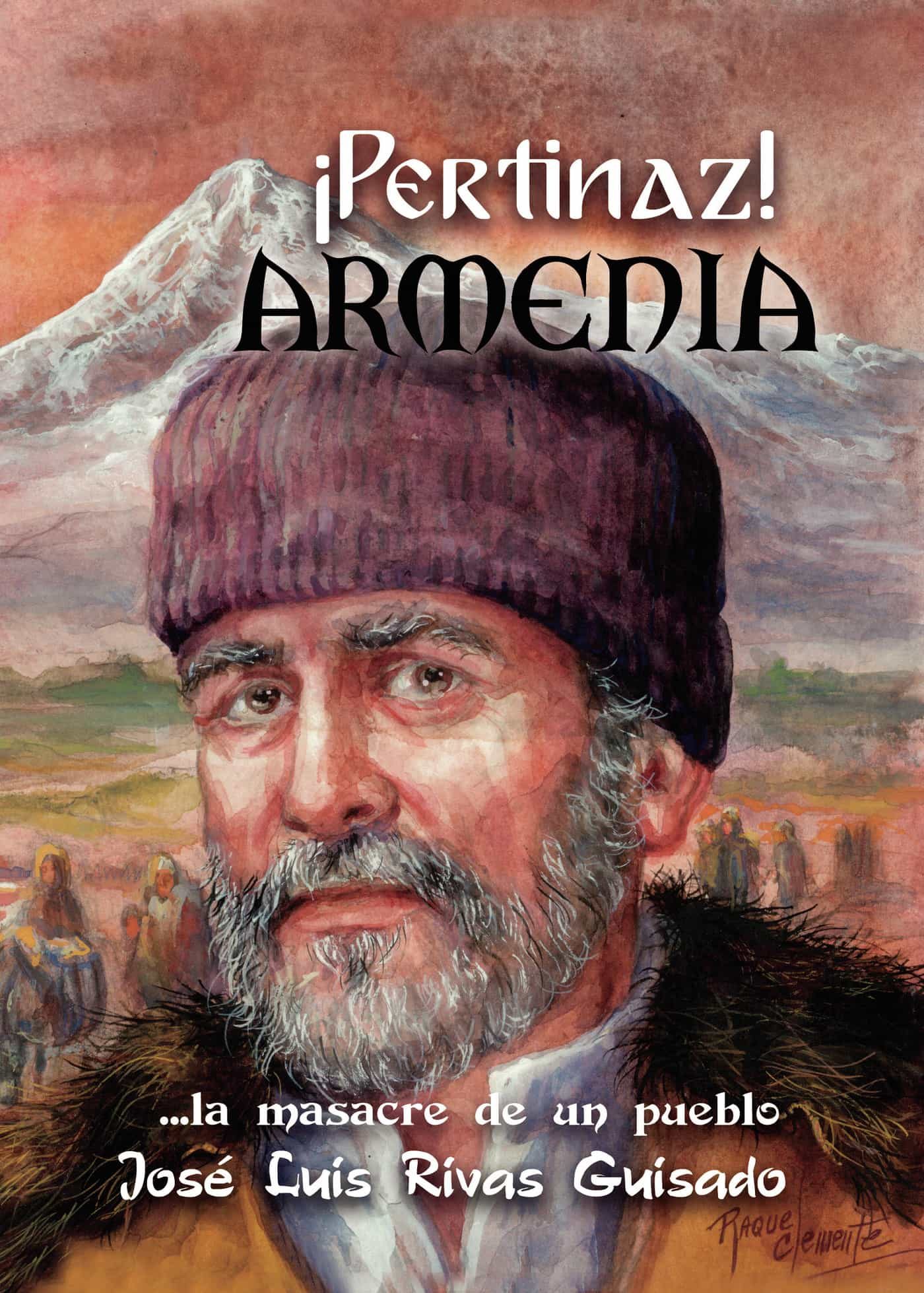 Portada del Libro ¡Pertinaz! Armenia. La Masacre De Un Pueblo de Jose Luis Rivas Guisado - 9788413384115