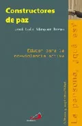 Portada del Libro Constructores De Paz: Educar Para La No-Violencia Activa de Jose Luis Vazquez Borau - 9788428528078