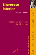 Portada del Libro El Proceso Interior: Viaje Al Interior De Ti Mismo de Jose Luis Vazquez Borau - 9788428527446