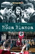 Portada del Libro La Rosa Blanca: Los Estudiantes Que Se Alzaron Contra Hitler de Jose M Garcia Pelegrin - 9788496088467