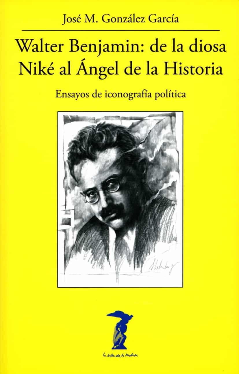 Portada del Libro Walter Benjamin: De La Diosa Niké Al Ángel De La Historia. Ensayo S De de Jose M. Garcia Gonzalez - 9788477743347