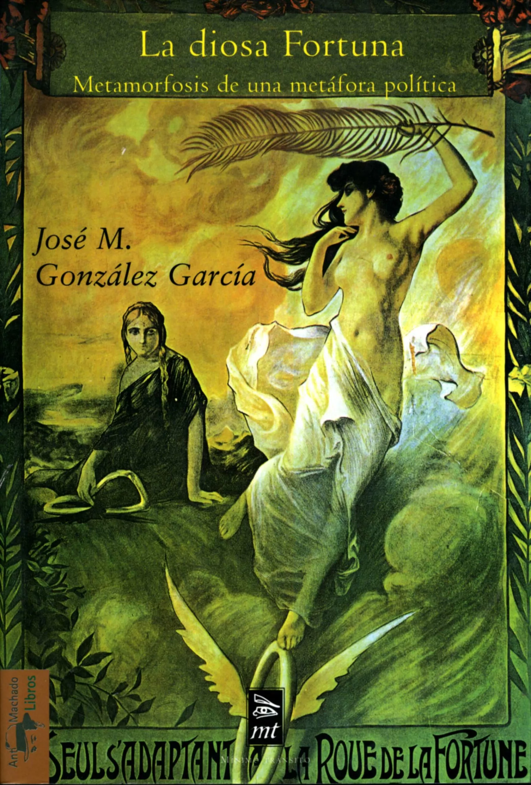 Portada del Libro La Diosa Fortuna: Metamorfosis De Una Metafora Politica de Jose M. Gonzalez Garcia - 9788477747734