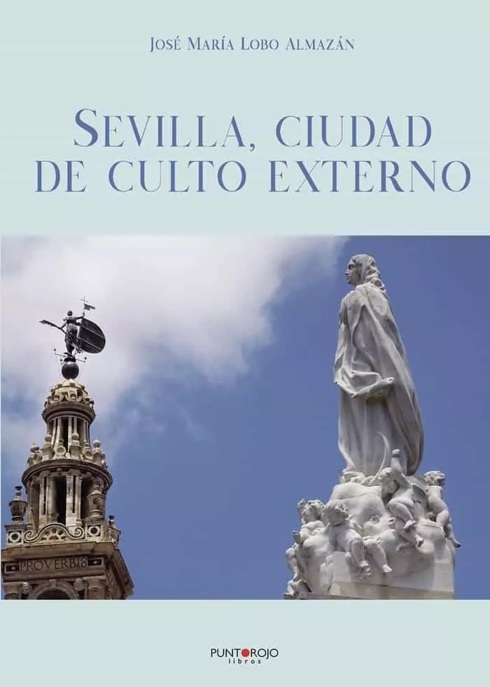 Portada del Libro Sevilla Ciudad De Culto Externo de Jose Mª Lobo Almazan - 9788417952211
