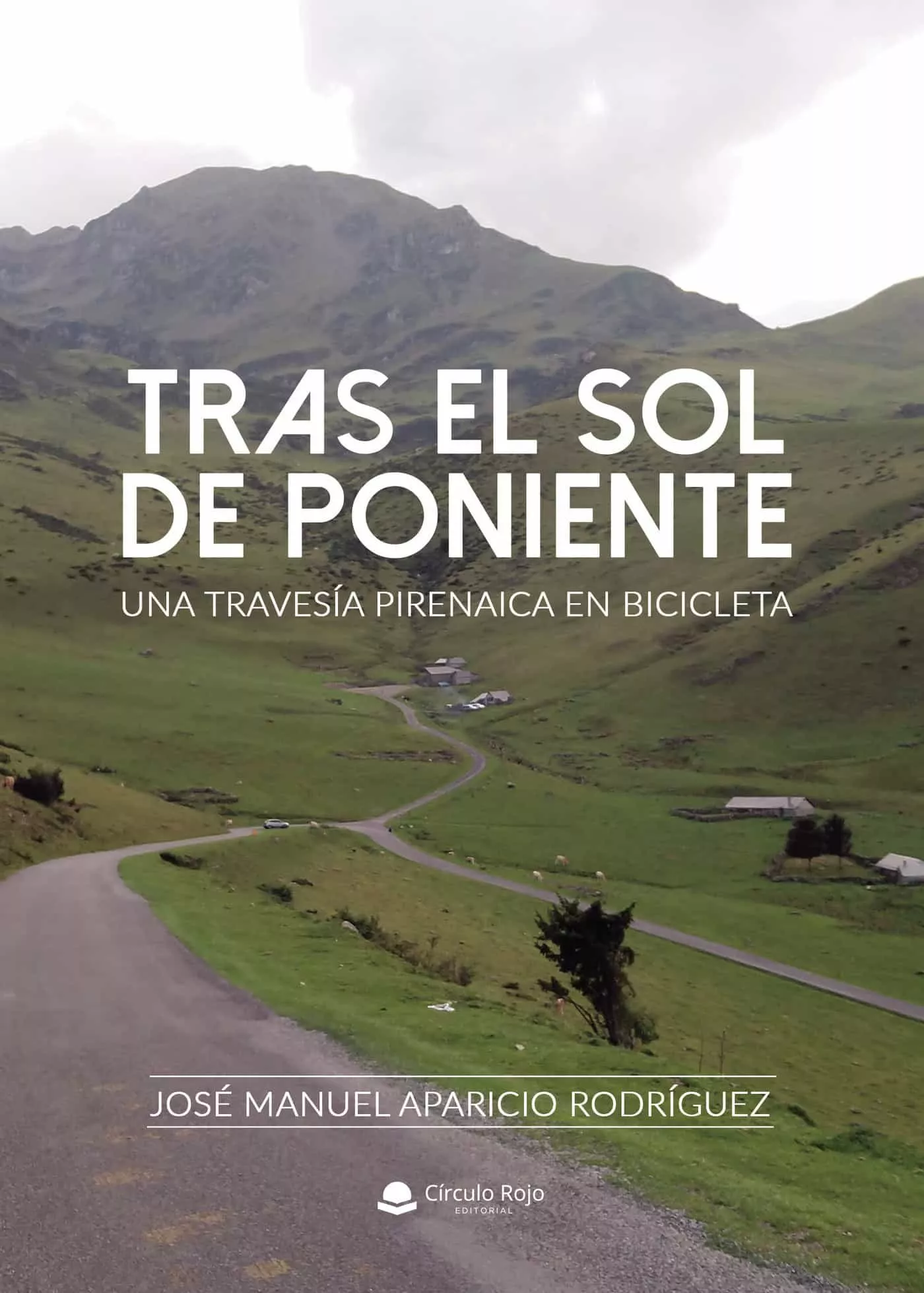 Portada del Libro Tras El Sol De Poniente. Una Travesía Pirenaica En Bicicleta. de Jose Manuel Aparicio Rodriguez - 9788413387079