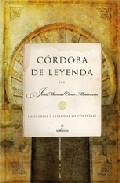 Portada del Libro Cordoba De Leyenda: Historias Y Leyendas De Cordoba de Jose Manuel Cano Mauvesin - 9788488586599