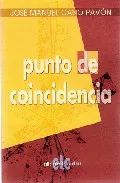 Portada del Libro Punto De Coincidencia de Jose Manuel Cano Pavon - 9788496565630
