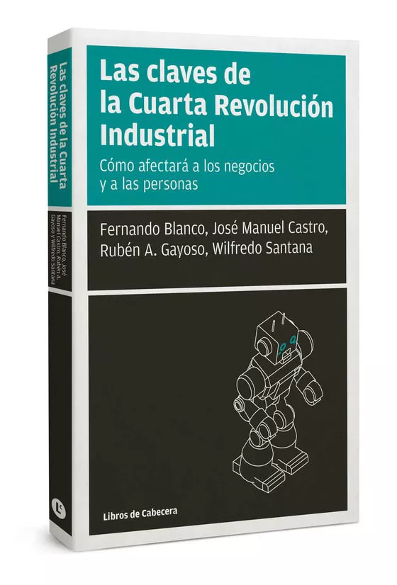 Portada del Libro Las Claves De La Cuarta Revolución Industrial de Jose Manuel Castro Perez - 9788494907982