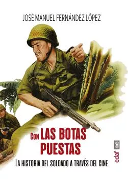 Portada del Libro Con Las Botas Puestas: La Historia Del Soldado A Traves Del Cine de Jose Manuel Fernandez Lopez - 9788441440104