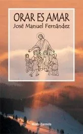 Portada del Libro Orar Es Amar de Jose Manuel Fernandez - 9788472398818
