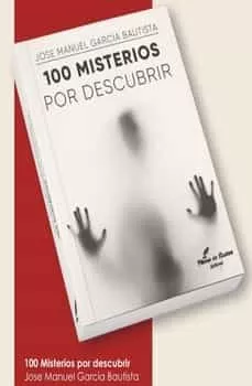 Portada del Libro 100 Misterios Por Descubrir de Jose Manuel Garcia Bautista - 9788412081312