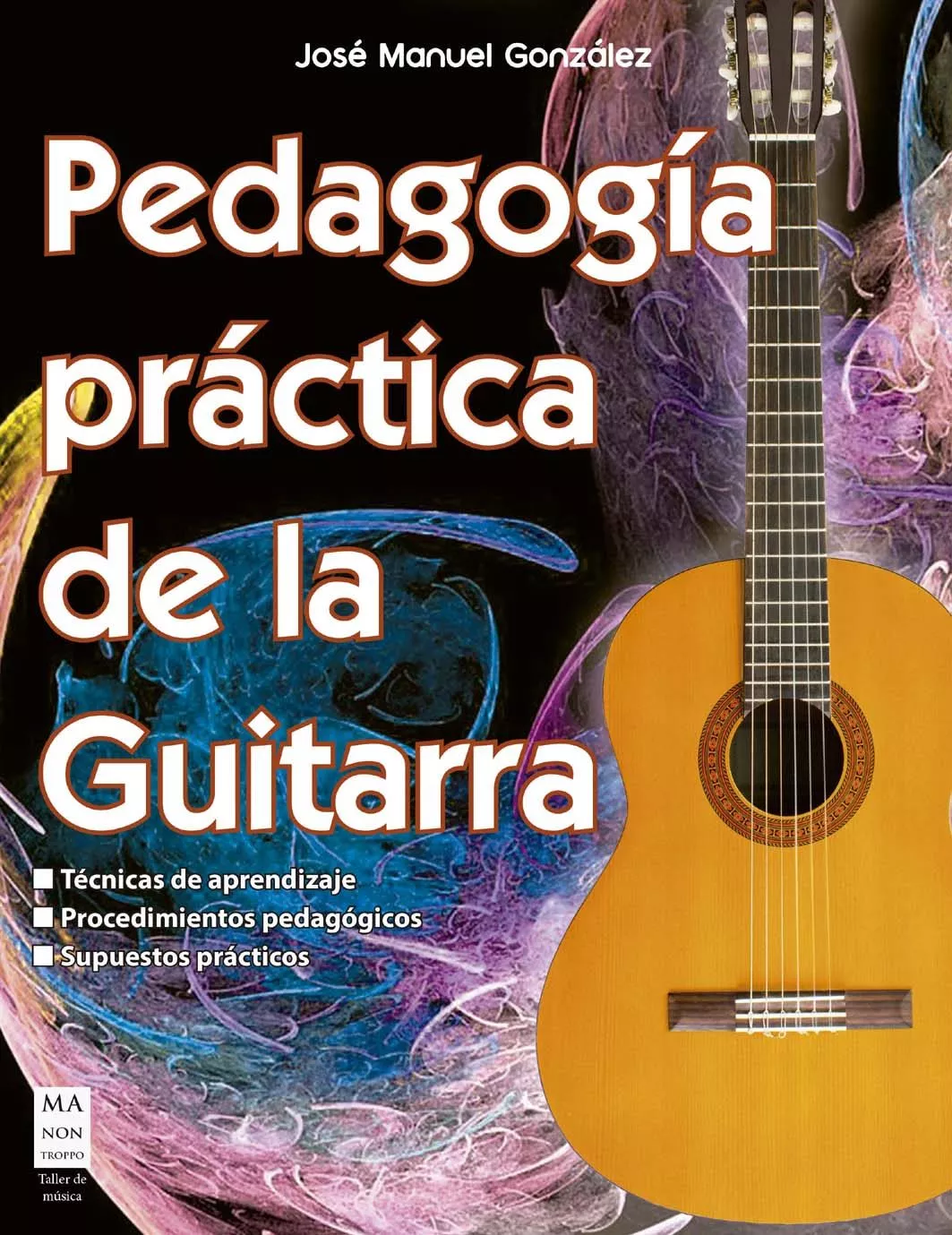 Portada del Libro Pedagogia Practica De La Guitarra de Jose Manuel Gonzalez - 9788412081268