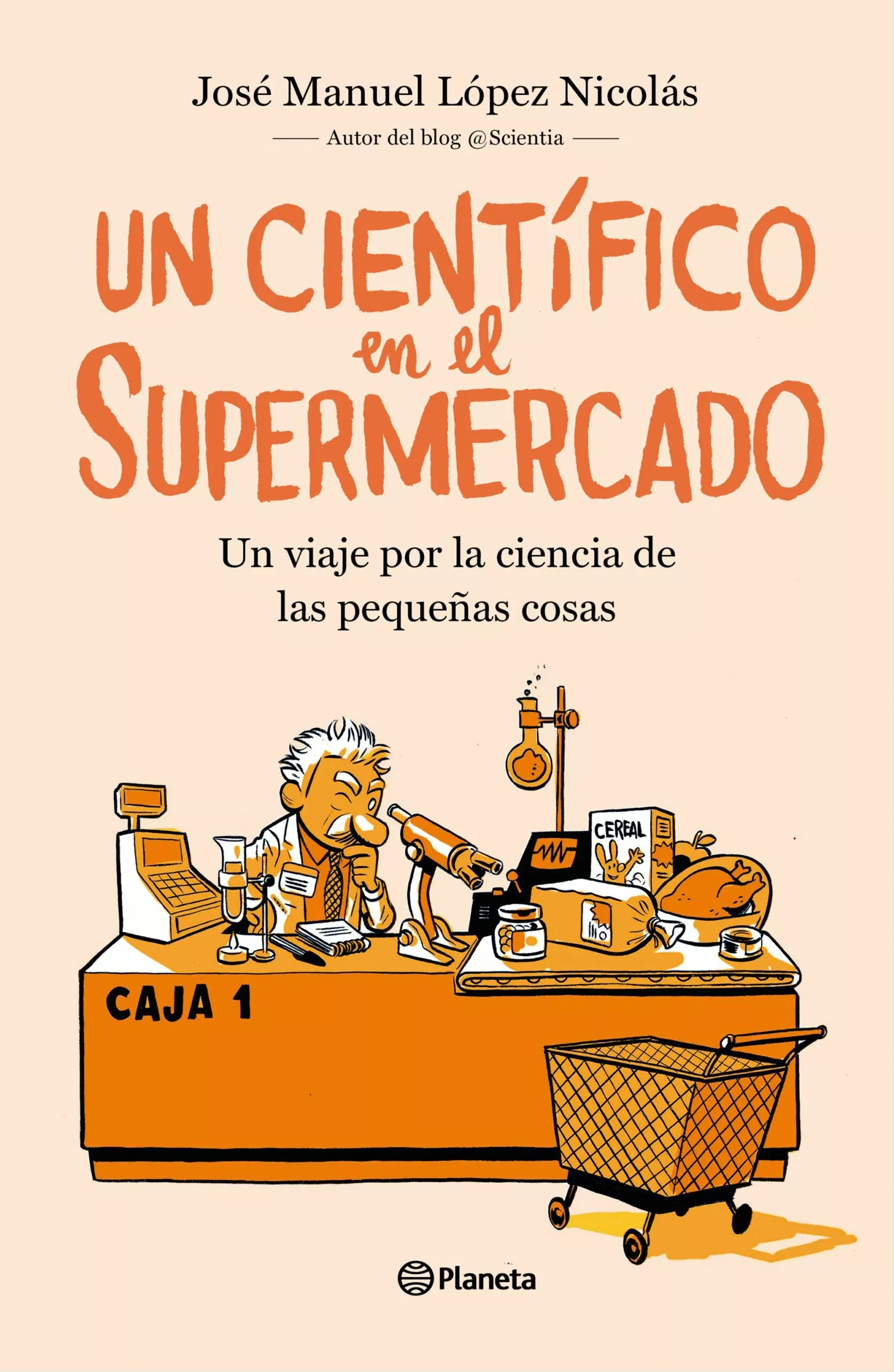 Portada del Libro Un Científico En El Supermercado de Jose Manuel Lopez Nicolas - 9788408217251