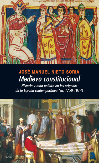 Portada del Libro Medievo Constitucional: Historia Y Mito Politico En Los Origenes De La de Jose Manuel Nieto Soria - 9788446026198