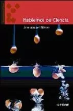Portada del Libro Hablemos De Ciencia de Jose Manuel Nieves - 9788441418240