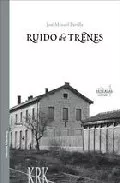 Portada del Libro Ruido De Trenes de Jose Manuel Parrilla - 9788496476066