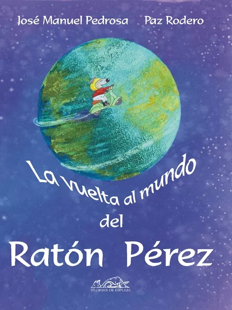 Portada del Libro La Vuelta Al Mundo Del Raton Perez de Jose Manuel Pedrosa - 9788495642899