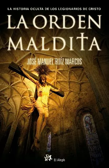 Portada del Libro La Orden Maldita. La Historia Oculta De La Legion De Cristo de Jose Manuel Ruiz Marcos - 9788476697603