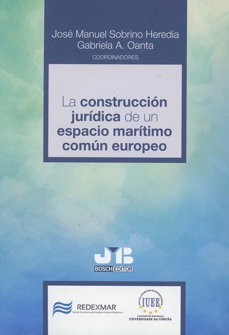 Portada del Libro La Construccion Juridica De Un Espacio Maritimo Comun Europeo de Jose Manuel Sobrino Heredia - 9788412137644