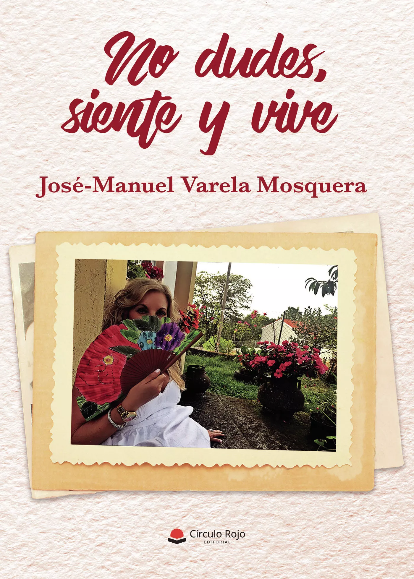 Portada del Libro No Dudes Siente Y Vive de Jose Manuel Varela Mosquera - 9788413382746
