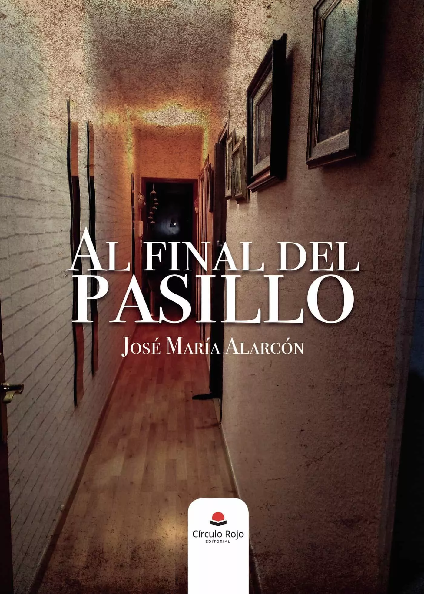 Portada del Libro Al Final Del Pasillo de Jose Maria Alarcon - 9788413386744