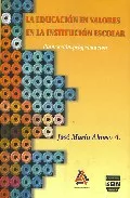 Portada del Libro La Educacion En Valores En La Institucion Escolar: Planeacion-Pro Gram de Jose Maria Alonso A. - 9789707223417