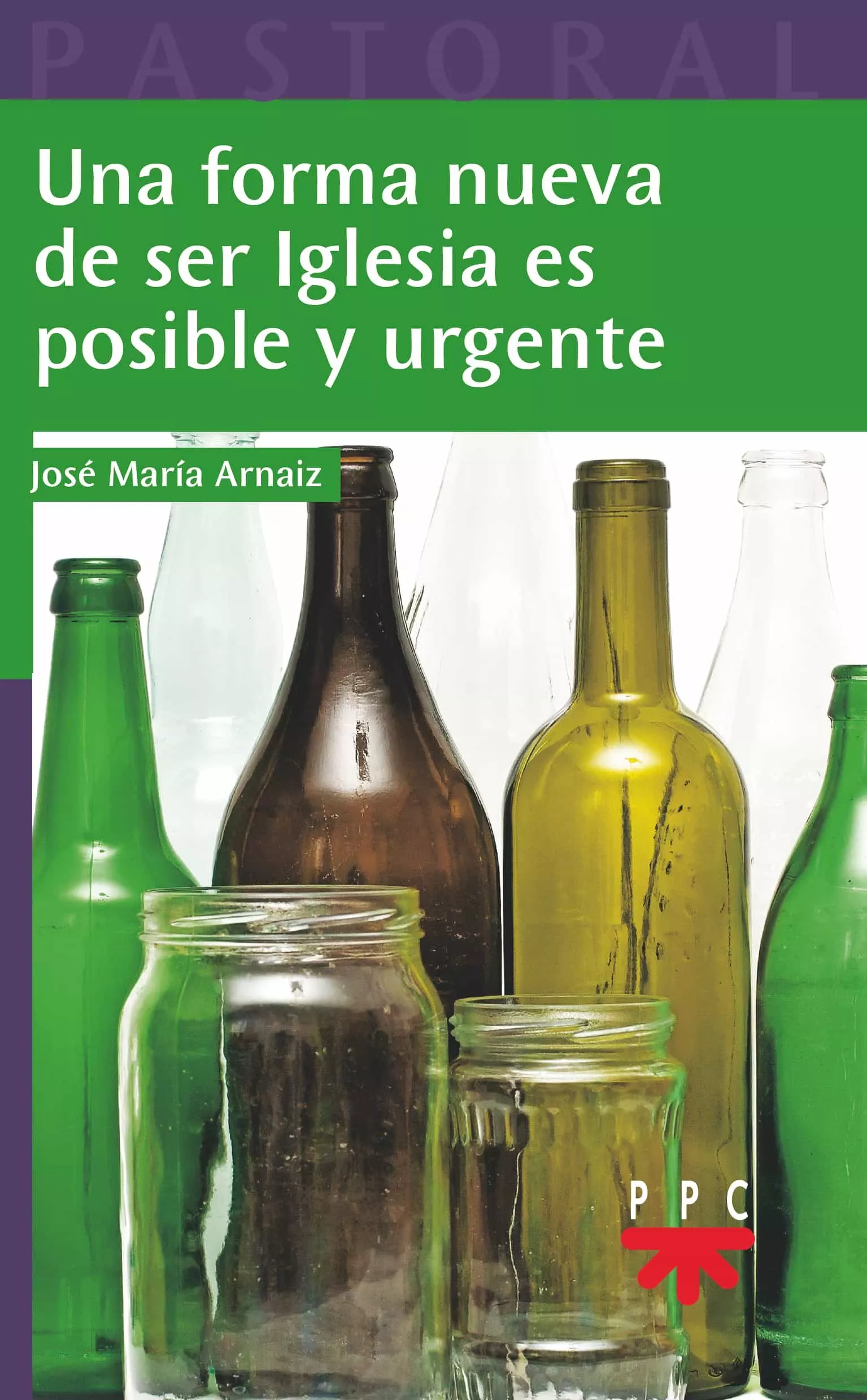 Portada del Libro Una Forma Nueva De Ser Iglesia Es Posible Y Urgente de Jose Maria Arnaiz - 9788428834391