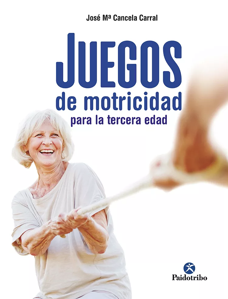 Portada del Libro Juegos De Motricidad Para La Tercera Edad de Jose Maria Cancela Corral - 9788499107790